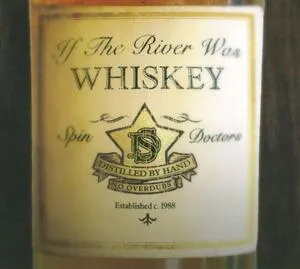 If the river was whiskey